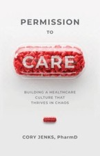 Permission to Care: Building a Healthcare Cultur... 9781954801301 by Jenks, Cory
