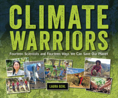 Climate Warriors: Fourteen Scientists and Fourteen Ways We Can Sav - VERY GOOD