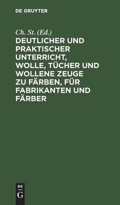 Deutlicher Und Praktischer Unterricht, Wolle, Tücher Und Wollene Zeug (Hardback)
