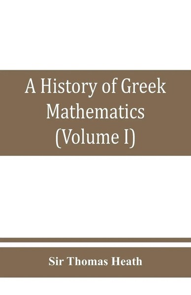 A History Of Greek Mathematics (Volume I) From Thales To Euclid Thomas Heath-image