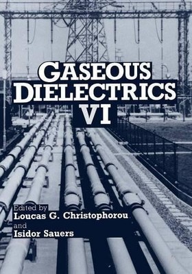 Gaseous Dielectrics VI - 9781461366485