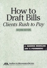 HOW TO DRAFT BILLS CLIENTS RUSH TO PAY By J. Harris Morgan & Jay G. Foonberg VG+