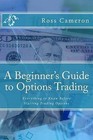A Beginner's Guide to Options Trading: Everything to Know Before Starting Trading Options by Ross Cameron (Paperback / softback, 2015)