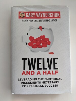 Twelve and a Half Gary Vaynerchuk Leveraging the Emotional Ingredients Necessary