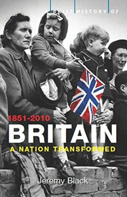 A Brief History of Britain 1851-2010: 4 (Brief Histories) By Jer