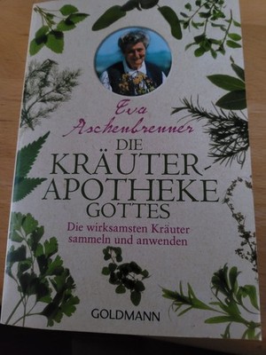 Buch: Eva Aschenbrenner,Die Kräuterapotheke Gottes,die wirksamsten Kräuter....