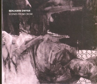 DIACD017 Benjamin Dwyer, Vox21 Ensemble Scenes From Crow CD Ireland Diatribe