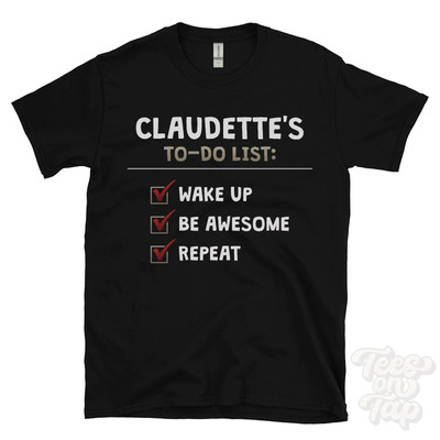 T-SHIRT CLAUDETTE'S TO DO LISTE WAKE UP BE AWESOME REPEAT lustig Name Geschenkidee