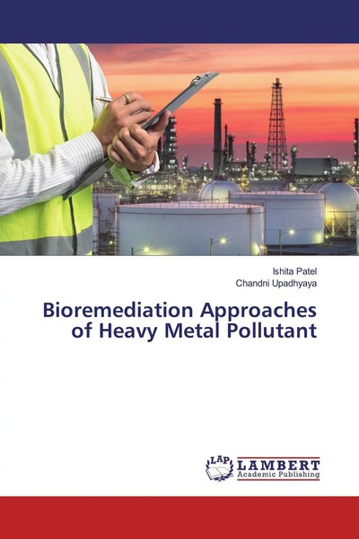 Ishita Patel (U. A.) | Bioremediation Approaches Of Heavy Metal Pollutant | Buch-image