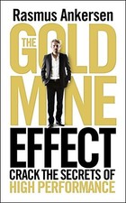 GOLD MINE EFFECT: CRACK THE SECRETS OF HIGH PERFORMANCE By Rasmus Ankersen Mint