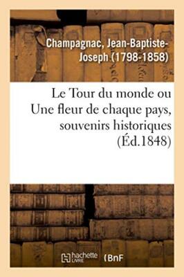 Le Tour du monde ou Une fleur de chaque pays, souvenirs historiques            
