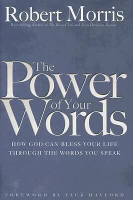 The Power of Your Words: How God Can Bless Your Life Through The Words You Speak