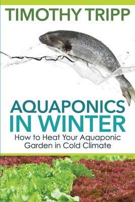 Aquaponik im Winter: So heizen Sie Ihren Aquaponic-Garten in kaltem Klima von Timot