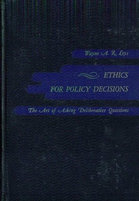 Ethics for policy decisions; the art of asking deliberative questions