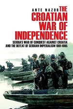 The Croatian War of Independence: Serbi..., Nazor, Ante