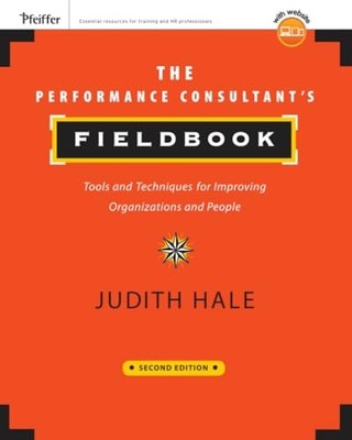 The Performance Consultant's Fieldbook: Tools and Techniques for Improving O...
