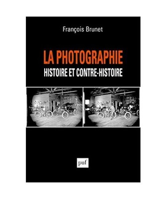 La photographie histoire et contre-histoire, Brunet, François