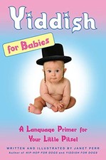 Yiddish for Babies	 - Janet Perr (Simon and Schuster) [2009]