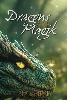 Dragons are Magik by T.L. Frye Paperback Book