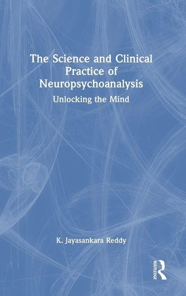 K. Jayasankara Reddy | The Science And Clinical Practice Of Neuropsychoanalysis-image