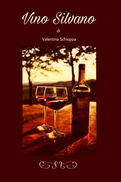 Vino Silvano di Valentina Schioppa,  2022,  Youcanprint