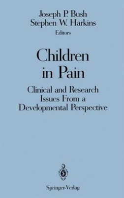 Bush - Children in Pain   Clinical and Research Issues From a Developm - X555z
