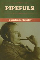 Pipefuls Christopher Morley Taschenbuch Kartoniert / Broschiert Englisch 2020