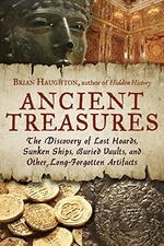 Ancient Treasures: The Discovery of Lost Hoards, Sunken Ships, Buried Vau - GOOD