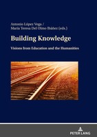 Building Knowledge | Visions From Education And The Humanities | Lopez (U. A.)