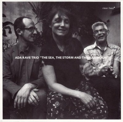 Ada Rave Trio Sea, the Storm and the Full Moon CD Portugal Clean Feed 2017 in g'