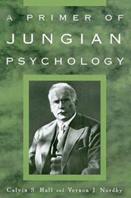 A Primer of Jungian Psychology By Calvin S. Hall,Vernon J. Nordb