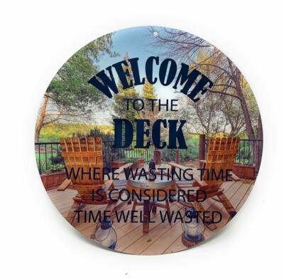 WELCOME To The DECK Where Wasting Time Is Considered Time Well Wasted 8'' Sign