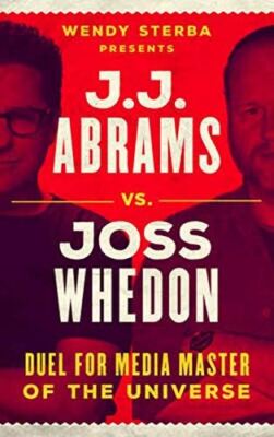 J.J. Abrams vs. Joss Whedon: Duel for Media Master of the (2017) 