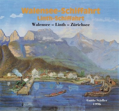 Guido Städler Walensee-Schiffahrt, Linth-Schiffahrt. Walensee-Linth-Zürichsee