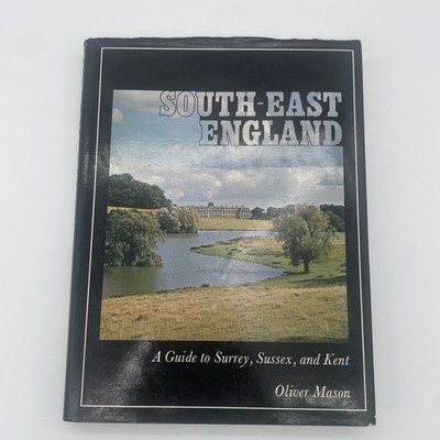 South East England: Guide to Surrey, Sussex and Kent Oliver Mason HB/DJ 1979