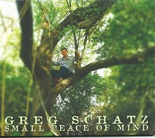 GREG SCHATZ GREG SCHATZ - Small Peace Of Mind - CD - **Mint Condition**