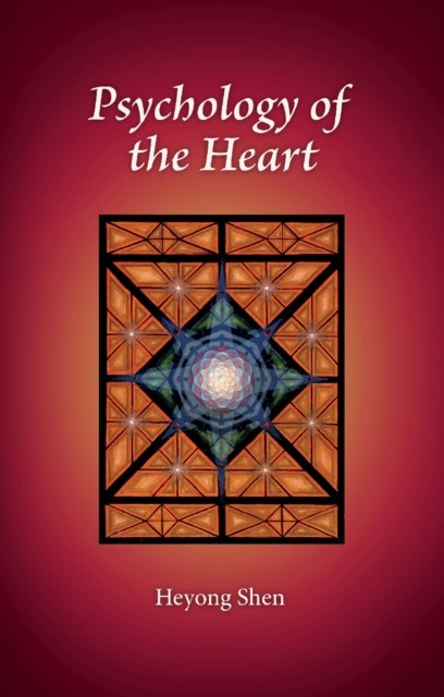 Psychology of the Heart by Heyong Shen HARDBACK 9781648431395