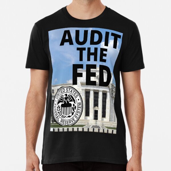 Audit The Fed (Audit the Federal Reserve) Premium T-Shirt S-5XL
