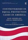 Controversies in Equal Protection Cases in America: Race, Gender and Sexual Orientation by Taylor & Francis Ltd (Hardback, 2015)