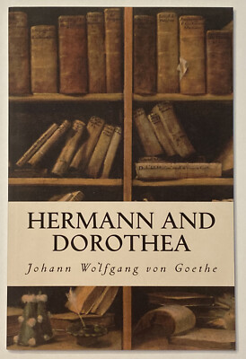 Hermann and Dorothea by Johann Wolfgang Von Goethe (2015, Trade Paperback)