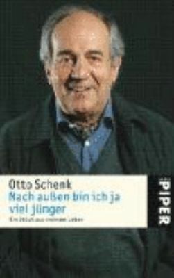 Nach außen bin ich ja viel jünger by Otto Schenk