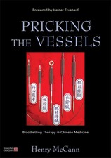 Pricking the Vessels: Bloodletting Therapy in Chinese Medicine by Henry McCann (