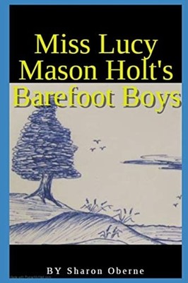 Miss Lucy Mason Holt's Barefoot Boys -  NEW SHARON. OBERNE 2020-07-28