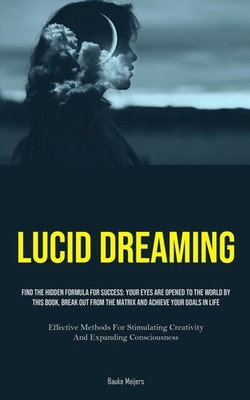 Lucid Dreaming: Find The Hidden Formula For Success: Your Ey...