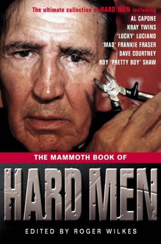The Mammoth Book of Hard Men (Mammoth Books) By Roger Wilkes