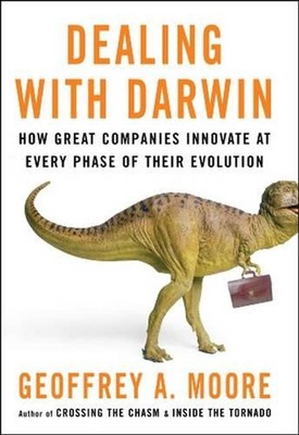 Dealing with Darwin: How Great Companies Innovate at Every Phase of Their Evolut