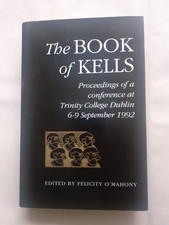The Book of Kells: Conference, Trinity College 1992 hardback Felicity O'Mahony