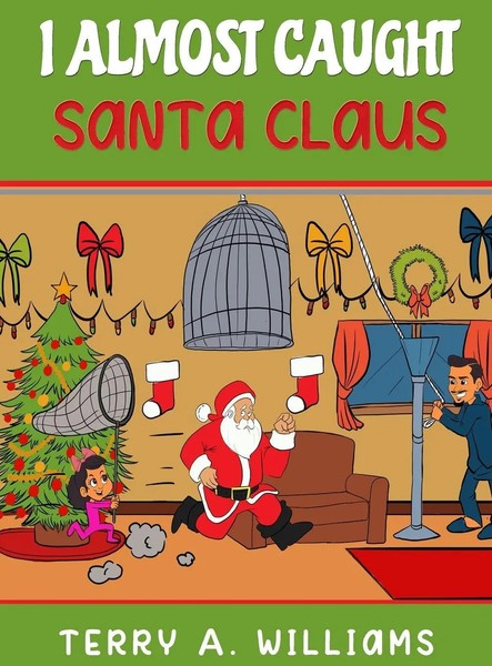 Terry A Williams | I Almost Caught Santa Claus | Buch | Englisch (2019)-image