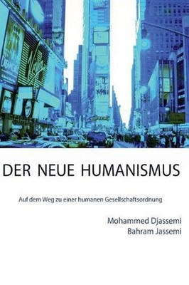 Der Neue Humanismus: Auf Dem Weg Zu Einer Humanen Gesellschaftsordnung by Dr Moh