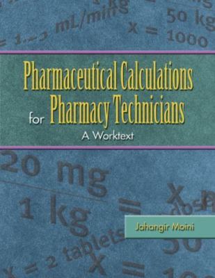 Pharmaceutical Calculations for Pharmacy Technicians: A Worktext